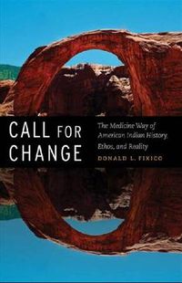 Cover image for Call for Change: The Medicine Way of American Indian History, Ethos, and Reality