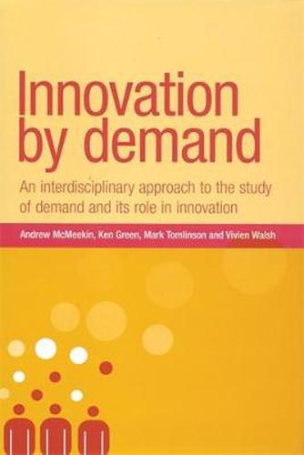 Cover image for Innovation by Demand: An Interdisciplinary Approach to the Study of Demand and Its Role in Innovation