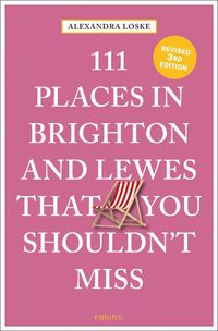 Cover image for 111 Places in Brighton & Lewes That You Shouldn't Miss