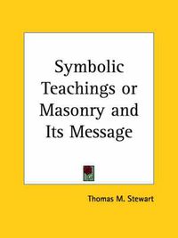 Cover image for Symbolic Teachings or Masonry