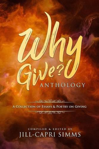 Cover image for Why Give? Anthology: A Collection of Essays & Poetry on Giving