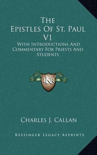 Cover image for The Epistles of St. Paul V1: With Introductions and Commentary for Priests and Students: Romans, First and Second Corinthians, Galatians