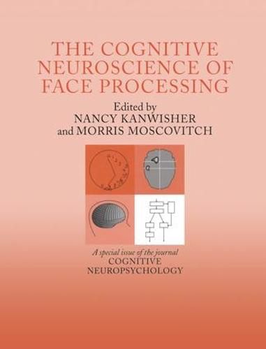 Cover image for The Cognitive Neuroscience of Face Processing: A Special Issue of Cognitive Neuropsychology