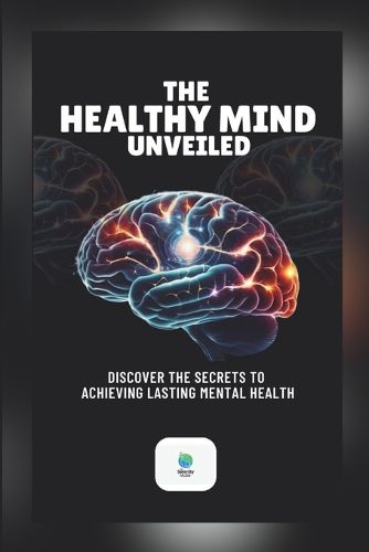 Cover image for The Healthy Mind Unveiled