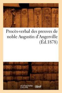 Cover image for Proces-Verbal Des Preuves de Noble Augustin d'Angerville (Ed.1878)