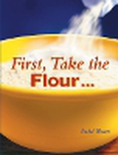Cover image for Rigby Literacy Early Level 4: First, Take the Flour (Reading Level 13/F&P Level H)