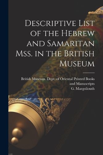 Cover image for Descriptive List of the Hebrew and Samaritan Mss. in the British Museum