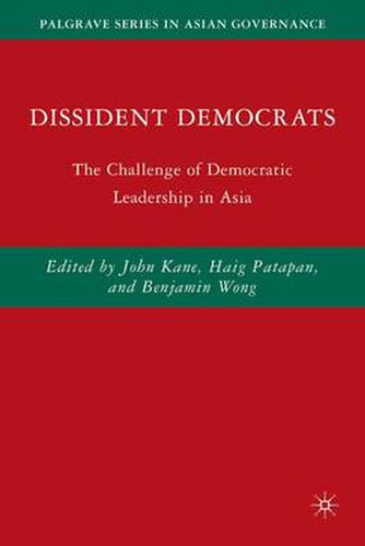 Cover image for Dissident Democrats: The Challenge of Democratic Leadership in Asia