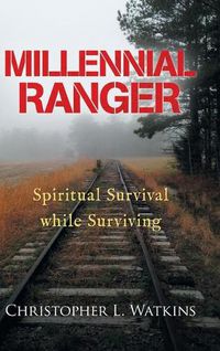 Cover image for Millennial Ranger: Spiritual Survival While Surviving