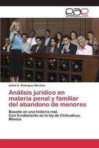 Cover image for Analisis juridico en materia penal y familiar del abandono de menores