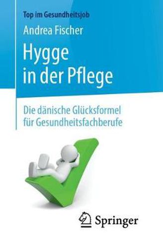 Cover image for Hygge in der Pflege: Die danische Glucksformel fur Gesundheitsfachberufe