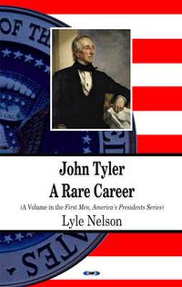 Cover image for John Tyler: A Rare Career