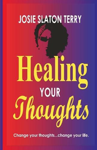 Cover image for Healing Your Thoughts: Change your thoughts...change your life