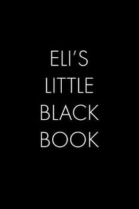 Cover image for Eli's Little Black Book: The Perfect Dating Companion for a Handsome Man Named Eli. A secret place for names, phone numbers, and addresses.