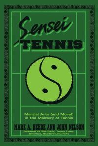 Cover image for Sensei Tennis: Martial Arts (And More!) in the Mastery of Tennis