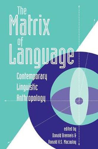 Cover image for The Matrix Of Language: Contemporary Linguistic Anthropology