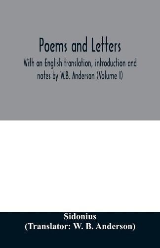 Cover image for Poems and letters. With an English translation, introduction and notes by W.B. Anderson (Volume I)