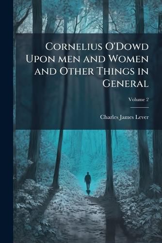Cover image for Cornelius O'Dowd Upon Men and Women and Other Things in General