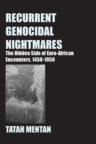 Cover image for Recurrent Genocidal Nightmares: The Hidden Side of Euro-African Encounters, 1450-1950