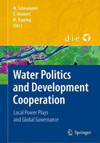 Cover image for Water Politics and Development Cooperation: Local Power Plays and Global Governance