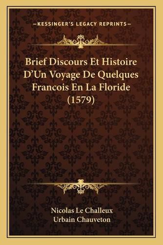 Cover image for Brief Discours Et Histoire D'Un Voyage de Quelques Francois En La Floride (1579)