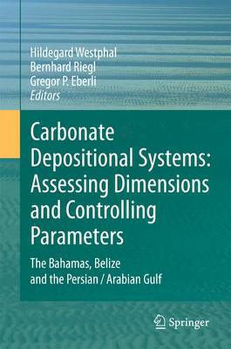 Cover image for Carbonate Depositional Systems: Assessing Dimensions and Controlling Parameters: The Bahamas, Belize and the Persian/Arabian Gulf