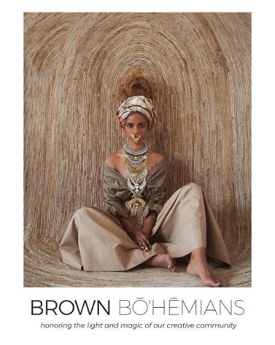 Brown Bohemians: Honoring the Light and Magic of Our Creative Community