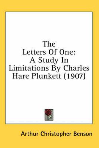 Cover image for The Letters of One: A Study in Limitations by Charles Hare Plunkett (1907)