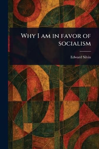 Cover image for Why I Am in Favor of Socialism