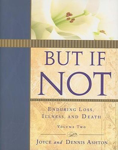 Cover image for But If Not, Volume Two: Enduring Loss, Illness, and Death