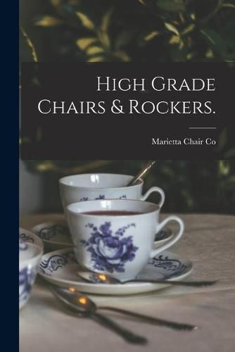 Cover image for High Grade Chairs & Rockers.