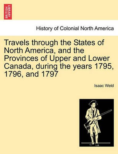 Cover image for Travels Through the States of North America, and the Provinces of Upper and Lower Canada, During the Years 1795, 1796, and 1797