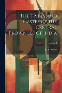 Cover image for The Tribes and Castes of the Central Provinces of India; Volume II