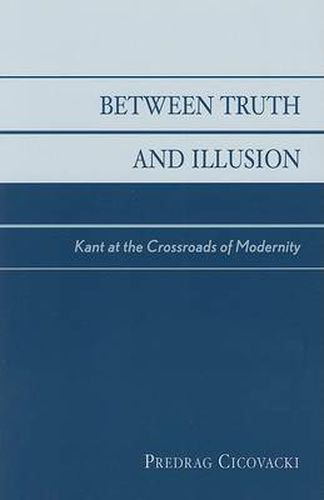 Between Truth and Illusion: Kant at the Crossroads of Modernity