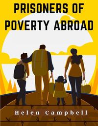 Cover image for Prisoners of Poverty Abroad