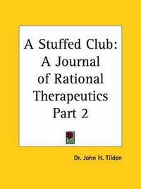 Cover image for A Stuffed Club: A Journal of Rational Therapeutics Vol. 2 (1908)