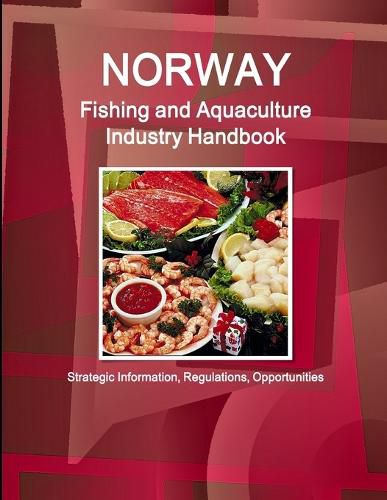 Cover image for Norway Fishing and Aquaculture Industry Handbook - Strategic Information, Regulations, Opportunities