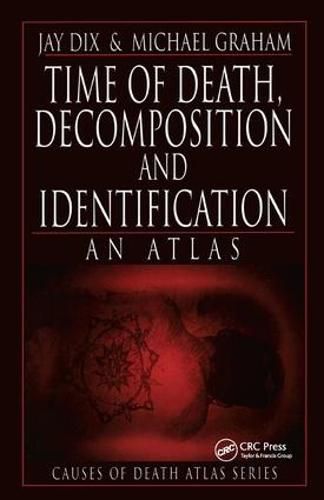 Cover image for Time of Death, Decomposition and Identification: An Atlas