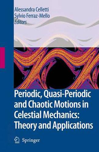 Cover image for Periodic, Quasi-Periodic and Chaotic Motions in Celestial Mechanics: Theory and Applications