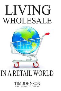 Cover image for Living Wholesale In A Retail World