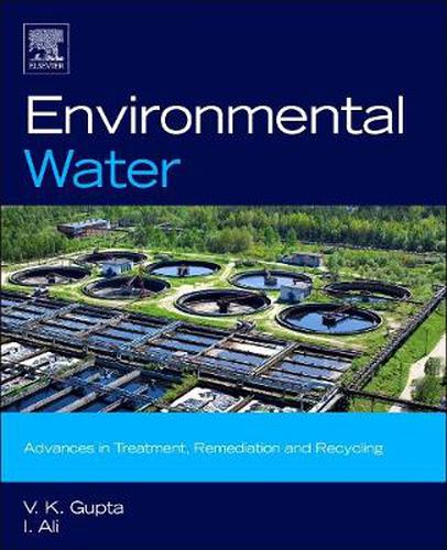 Environmental Water: Advances in Treatment, Remediation and Recycling