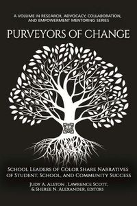 Cover image for Purveyors of Change: School Leaders of Color Share Narratives of Student, School, and Community Success