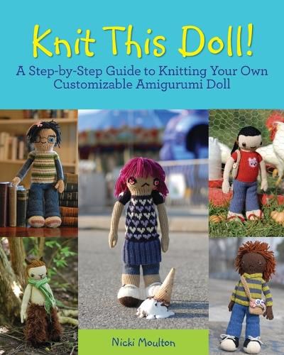 Cover image for Knit This Doll!: A Step-by-Step Guide to Knitting Your Own Customizable Amigurumi Doll