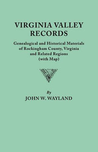 Cover image for Virginia Valley Records. Genealogical and Historical Materials of Rockingham County, Virginia, and Related Regions (wtih Map)