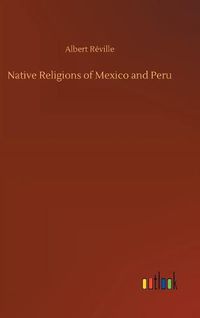 Cover image for Native Religions of Mexico and Peru