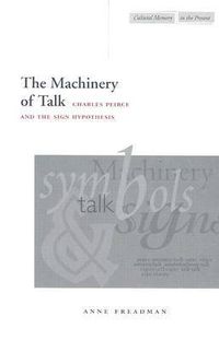 Cover image for The Machinery of Talk: Charles Peirce and the Sign Hypothesis