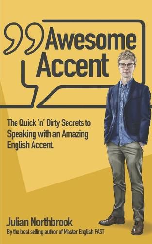 Cover image for Awesome Accent: The Quick 'n' Dirty Secrets to Speaking with an Amazing English Accent