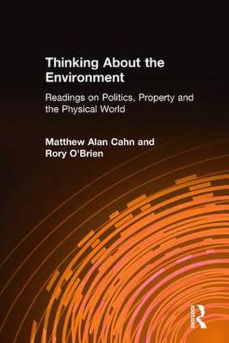 Cover image for Thinking About the Environment: Readings on Politics, Property, and the Physical World