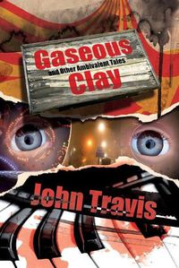 Cover image for Gaseous Clay and Other Ambivalent Tales