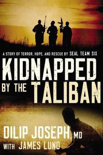 Cover image for Kidnapped by the Taliban: A Story of Terror, Hope, and Rescue by SEAL Team Six